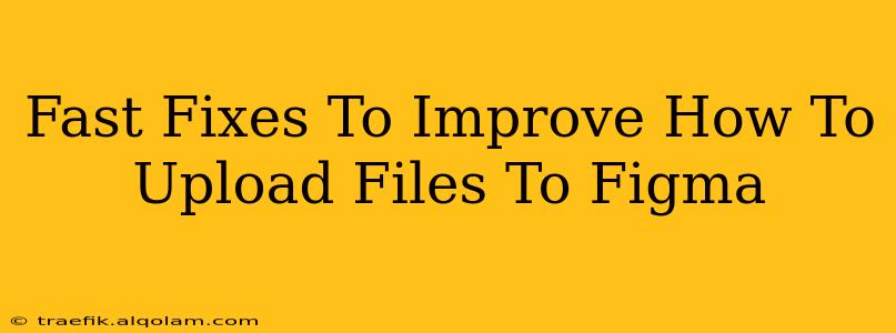 Fast Fixes To Improve How To Upload Files To Figma