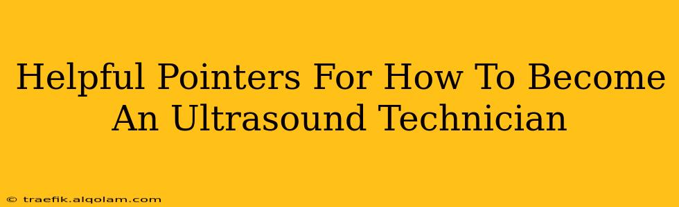 Helpful Pointers For How To Become An Ultrasound Technician