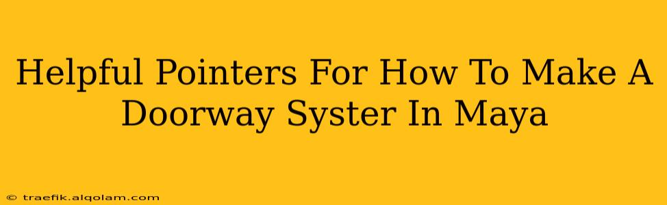 Helpful Pointers For How To Make A Doorway Syster In Maya