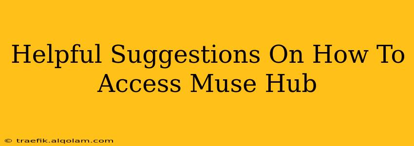 Helpful Suggestions On How To Access Muse Hub