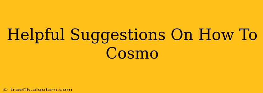 Helpful Suggestions On How To Cosmo