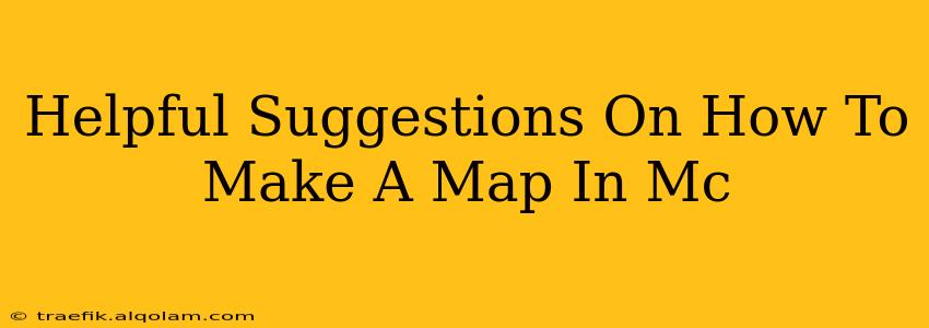 Helpful Suggestions On How To Make A Map In Mc