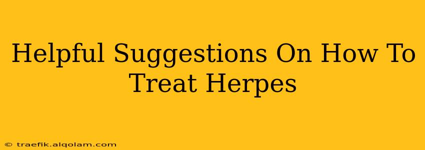 Helpful Suggestions On How To Treat Herpes