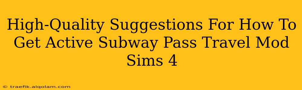 High-Quality Suggestions For How To Get Active Subway Pass Travel Mod Sims 4