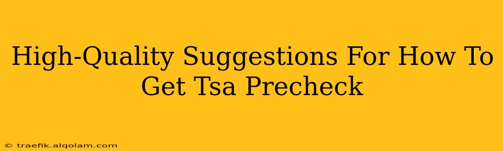 High-Quality Suggestions For How To Get Tsa Precheck