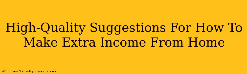 High-Quality Suggestions For How To Make Extra Income From Home