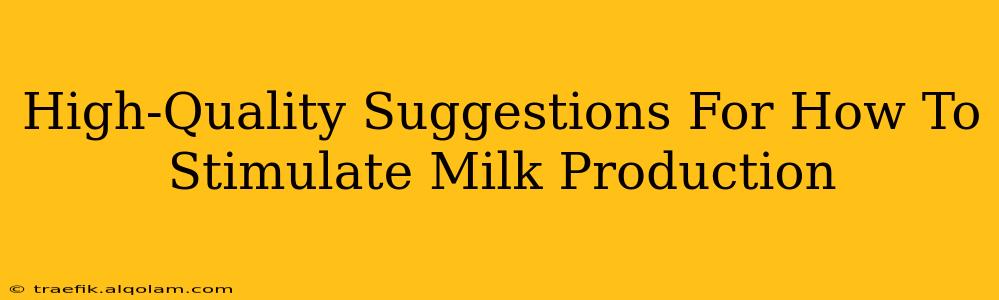 High-Quality Suggestions For How To Stimulate Milk Production