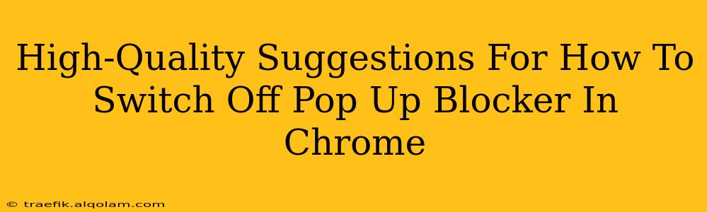 High-Quality Suggestions For How To Switch Off Pop Up Blocker In Chrome