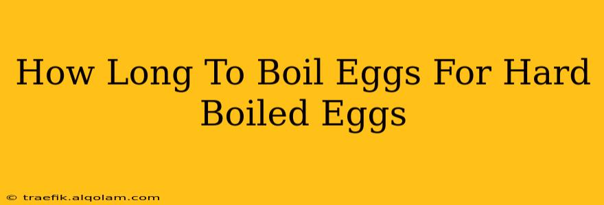 How Long To Boil Eggs For Hard Boiled Eggs