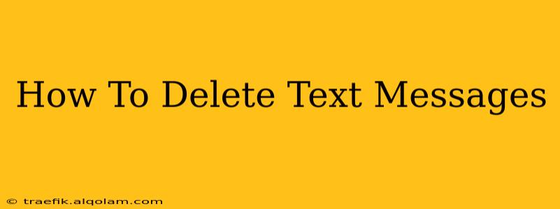 How To Delete Text Messages