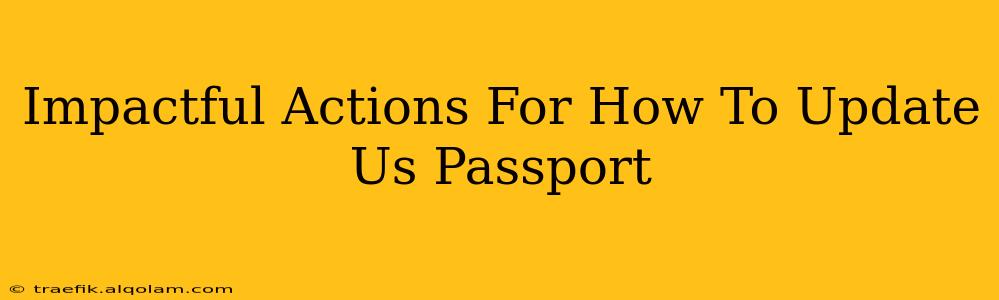 Impactful Actions For How To Update Us Passport