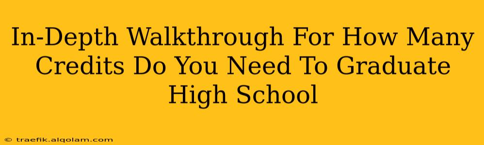 In-Depth Walkthrough For How Many Credits Do You Need To Graduate High School