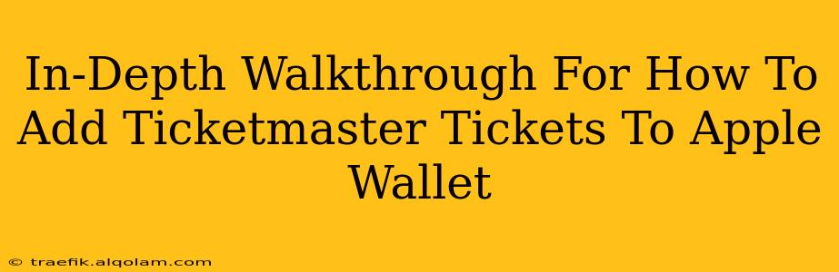 In-Depth Walkthrough For How To Add Ticketmaster Tickets To Apple Wallet