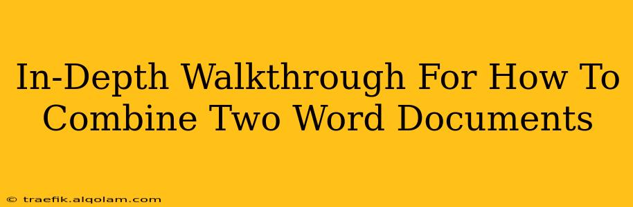 In-Depth Walkthrough For How To Combine Two Word Documents