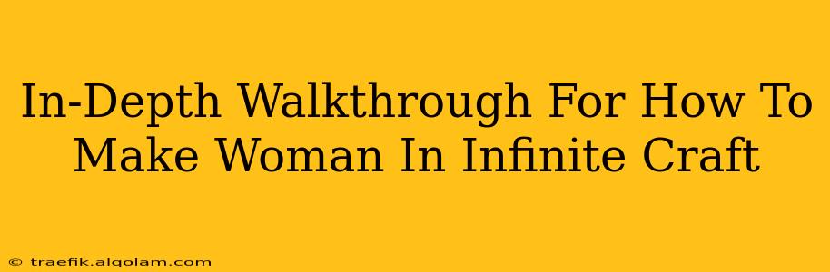 In-Depth Walkthrough For How To Make Woman In Infinite Craft