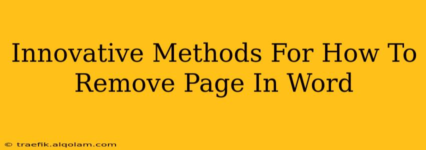 Innovative Methods For How To Remove Page In Word