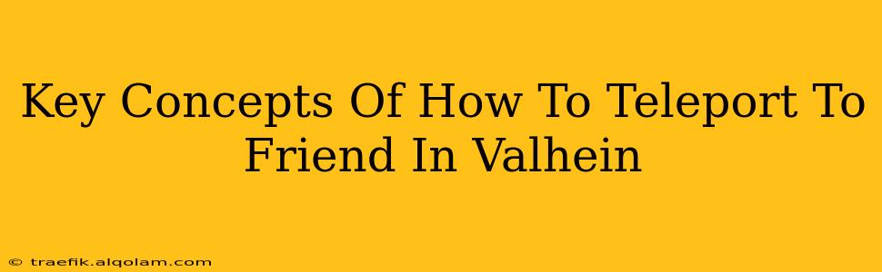 Key Concepts Of How To Teleport To Friend In Valhein