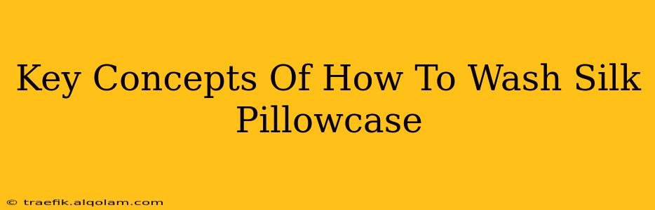 Key Concepts Of How To Wash Silk Pillowcase