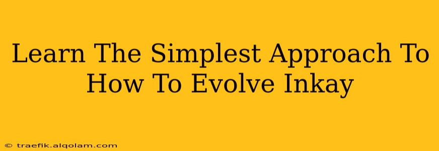 Learn The Simplest Approach To How To Evolve Inkay