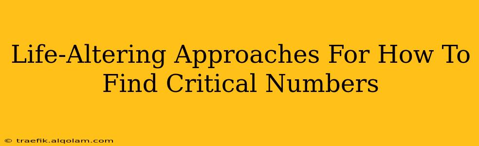 Life-Altering Approaches For How To Find Critical Numbers