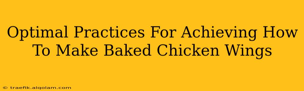 Optimal Practices For Achieving How To Make Baked Chicken Wings