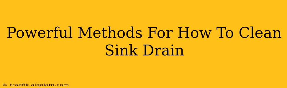 Powerful Methods For How To Clean Sink Drain