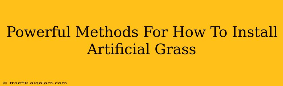 Powerful Methods For How To Install Artificial Grass