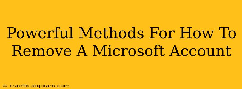 Powerful Methods For How To Remove A Microsoft Account