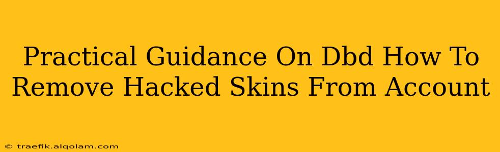 Practical Guidance On Dbd How To Remove Hacked Skins From Account