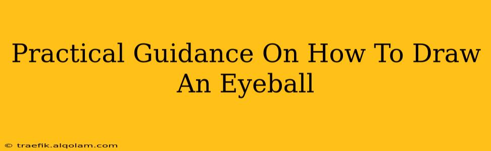 Practical Guidance On How To Draw An Eyeball