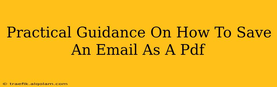 Practical Guidance On How To Save An Email As A Pdf