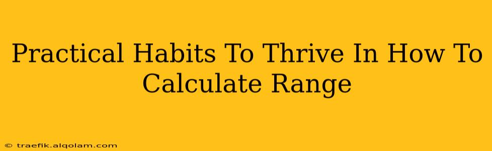 Practical Habits To Thrive In How To Calculate Range