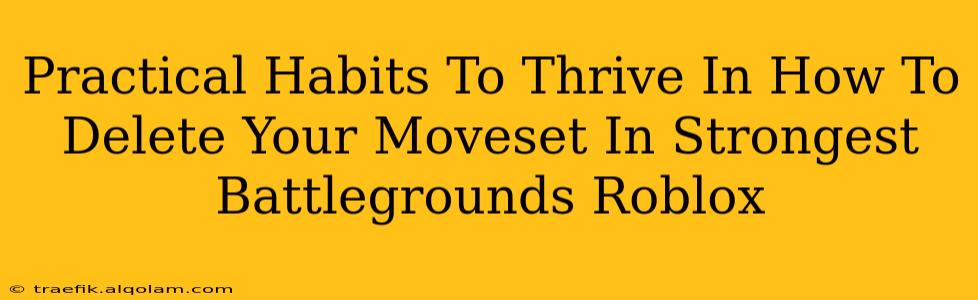 Practical Habits To Thrive In How To Delete Your Moveset In Strongest Battlegrounds Roblox