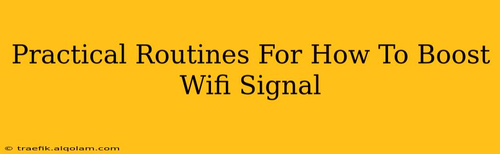 Practical Routines For How To Boost Wifi Signal