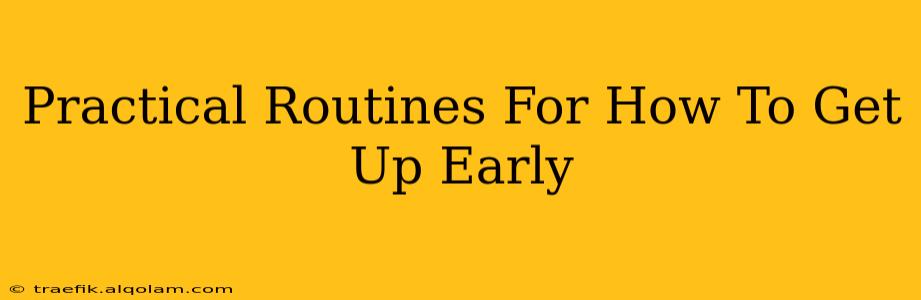 Practical Routines For How To Get Up Early