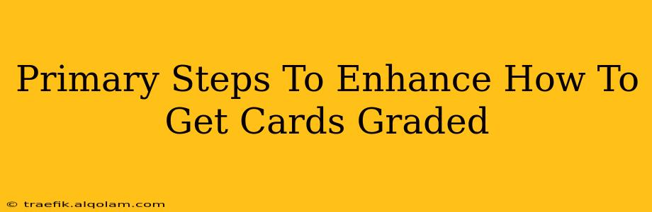 Primary Steps To Enhance How To Get Cards Graded