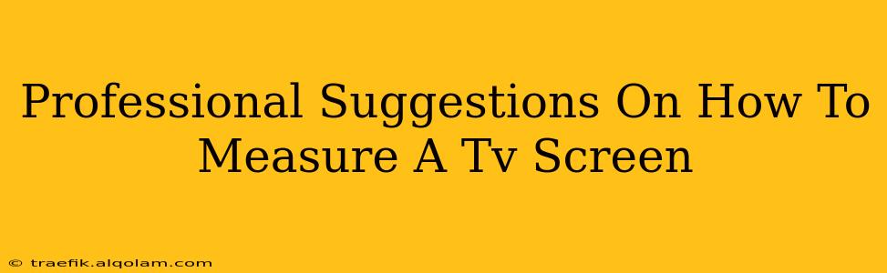 Professional Suggestions On How To Measure A Tv Screen