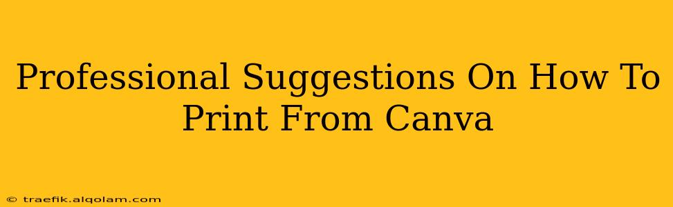 Professional Suggestions On How To Print From Canva