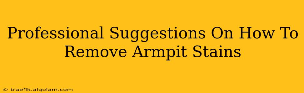 Professional Suggestions On How To Remove Armpit Stains