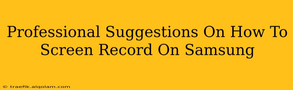 Professional Suggestions On How To Screen Record On Samsung