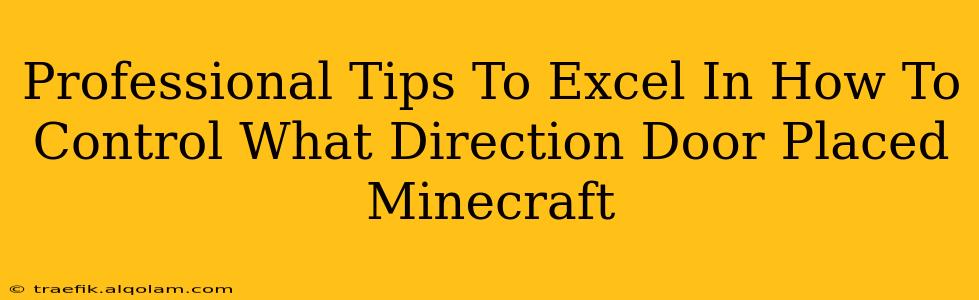 Professional Tips To Excel In How To Control What Direction Door Placed Minecraft