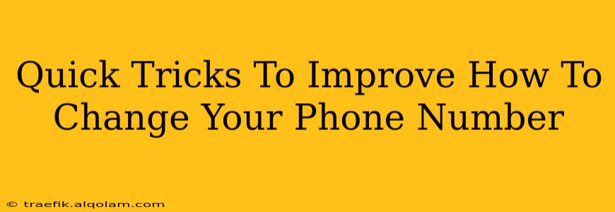 Quick Tricks To Improve How To Change Your Phone Number