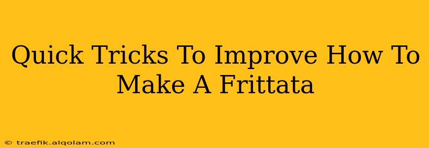 Quick Tricks To Improve How To Make A Frittata