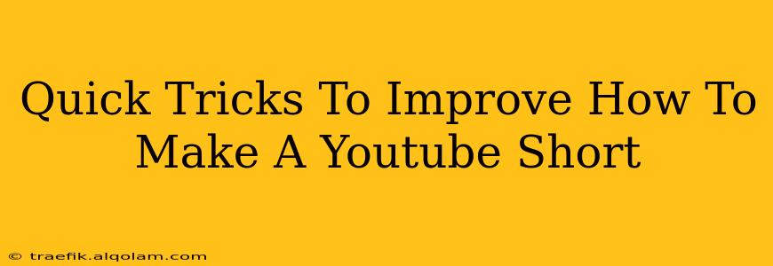 Quick Tricks To Improve How To Make A Youtube Short