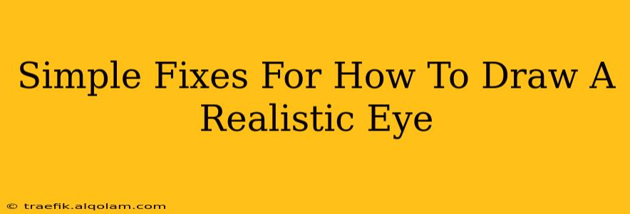 Simple Fixes For How To Draw A Realistic Eye