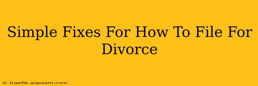 Simple Fixes For How To File For Divorce