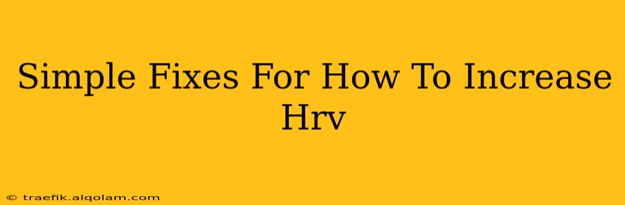 Simple Fixes For How To Increase Hrv