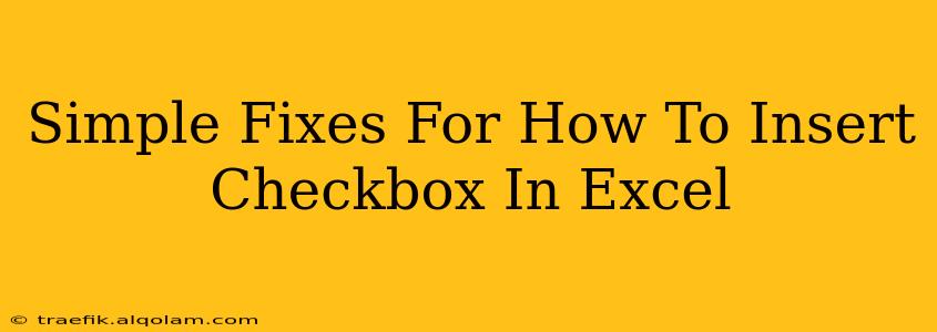 Simple Fixes For How To Insert Checkbox In Excel