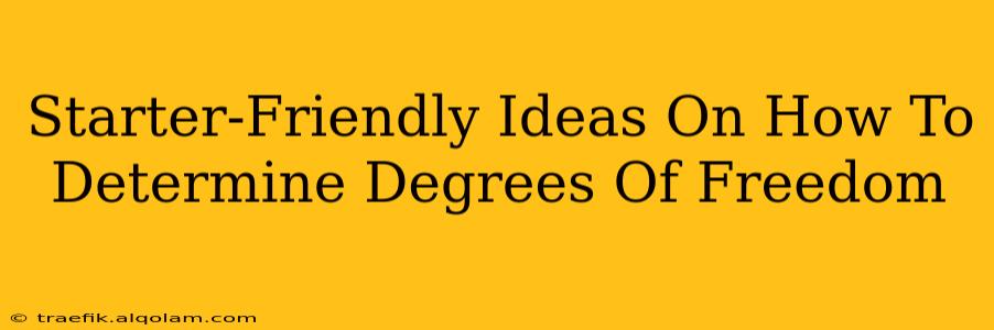 Starter-Friendly Ideas On How To Determine Degrees Of Freedom