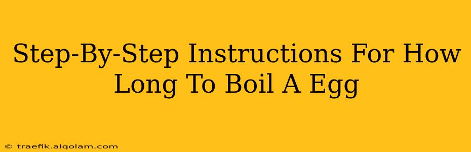 Step-By-Step Instructions For How Long To Boil A Egg